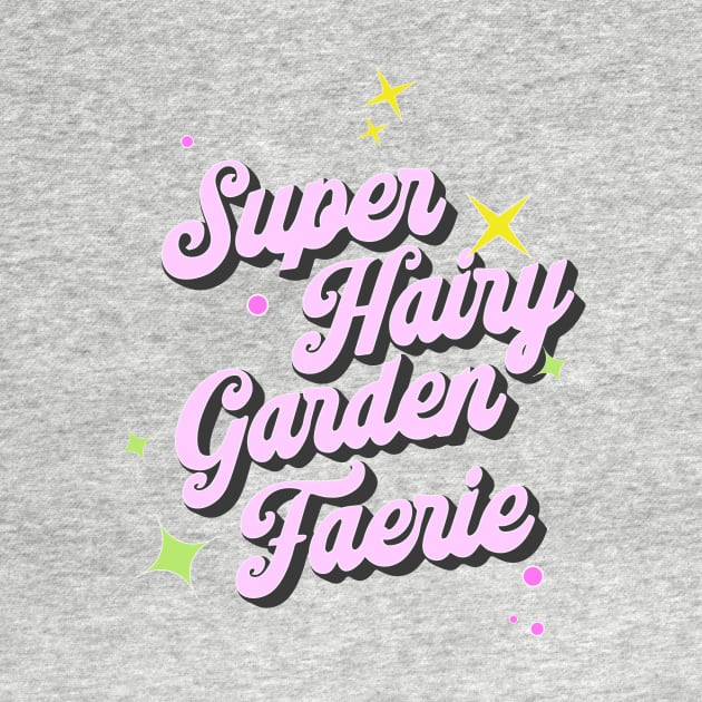 Super Hairy Garden Fairy ( pink lettering ) by Eugene and Jonnie Tee's